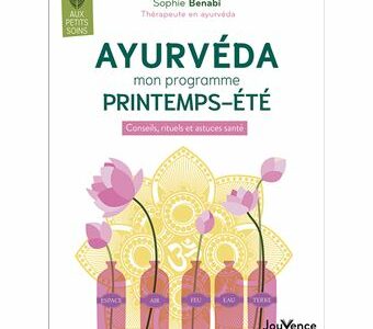 Ayurveda mon programme printemps-été Conseils, rituels et astuces santé