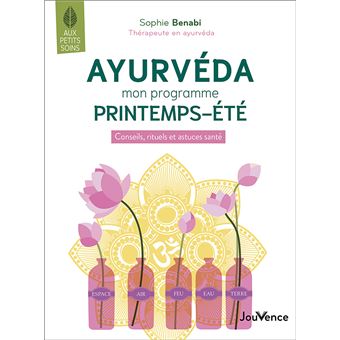 Ayurveda mon programme printemps-été Conseils, rituels et astuces santé