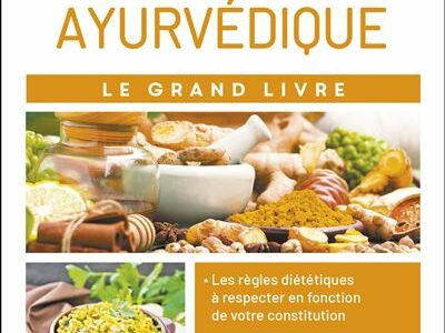 Le grand livre de l'alimentation ayurvédique : Le grand livre